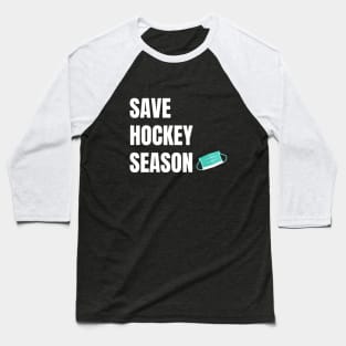 Save Hockey Season Baseball T-Shirt